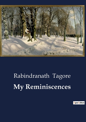 My Reminiscences - Tagore, Rabindranath