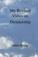 My revised views on dictatorship