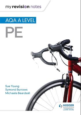 My Revision Notes: AQA A-level PE - Young, Sue, and Burrows, Symond, and Byrne, Michaela