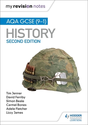 My Revision Notes: AQA GCSE (9-1) History, Second Edition: Target success with our proven formula for revision - Jenner, Tim, and Ferriby, David, and Beale, Simon