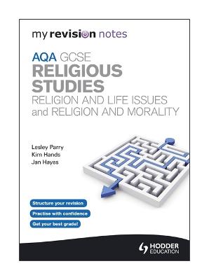 My Revision Notes: Aqa GCSE Religious Studies: Religion and Life Issues and Religion and Morality - Parry, Lesley