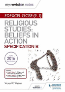 My Revision Notes Edexcel Religious Studies for GCSE (9-1): Beliefs in Action (Specification B): Area 1 Religion and Ethics Through Christianity, Area 2 Religion, Peace and Conflict Through Islam