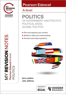 My Revision Notes: Pearson Edexcel A-level Politics: UK Government and Politics, Political Ideas and US Government and Politics