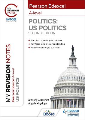 My Revision Notes: Pearson Edexcel A Level Politics: US Politics: Second Edition - Bennett, Anthony J, and Mogridge, Angela