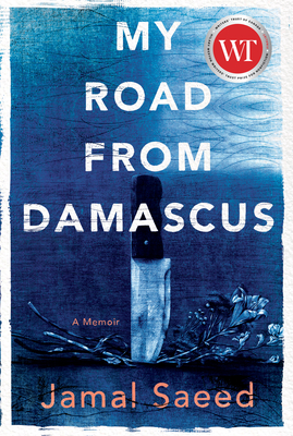 My Road from Damascus: A Memoir - Saeed, Jamal, and Cobham, Catherine (Translated by)