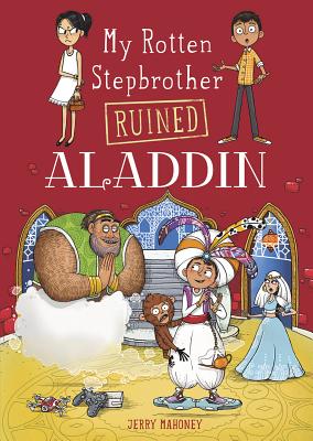 My Rotten Stepbrother Ruined Aladdin - Mahoney, Jerry