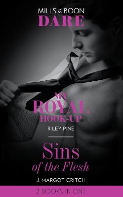 My Royal Hook-Up / Sins Of The Flesh: My Royal Hook-Up / Sins of the Flesh - Pine, Riley, and Critch, J. Margot