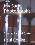 My Sade Photographs: Curated by Paul Cooke