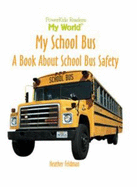 My School Bus: A Book about School Bus Safety
