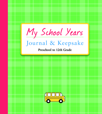 My School Years Journal & Keepsake: Preschool to 12th Grade - Lluch, Alex A