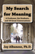My Search for Meaning: A Professor, His Students, and 10 Great Conversations