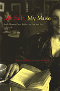 My Self, My Muse: Irish Women Poets Reflect on Life and Art
