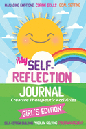 My Self- Reflection Journal: A Children's Self-Discovery Journal with Creative Exercises, Self-esteem building, Inspiration, Fun Activities, Gratitude, Goal Setting, Coping Skills, Problem Solving and Managing Emotion: Creative Therapeutic Activities