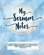 My Sermon Notes: For Women, Ladies. Pages for ONE FULL YEAR! Special holiday pages and Bible study quick reference sheets. Blue/Gold