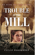 My Side of the Story: Trouble at the Mill