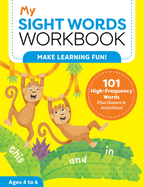 My Sight Words Workbook: 101 High-Frequency Words Plus Games & Activities!