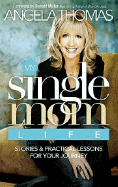 My Single Mom Life: True Stories and Practical Lessons for Your Journey - Thomas, Angela