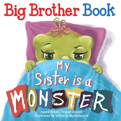 My Sister Is a Monster - Green, Agnes