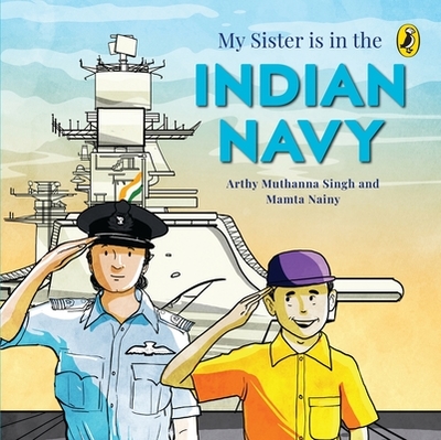 My Sister Is in the Indian Navy - Singh, Arthy Muthanna, and Nainy, Mamta