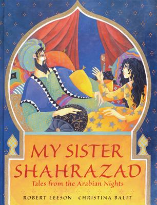 My Sister Shahrazad: Tales from the Arabian Nights - Leeson, Robert