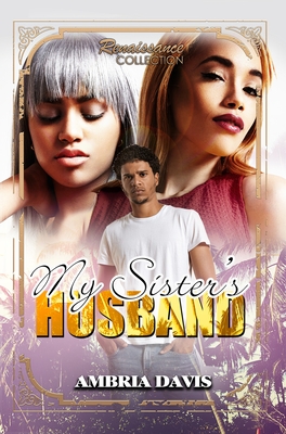 My Sister's Husband: Renaissance Collection - Davis, Ambria