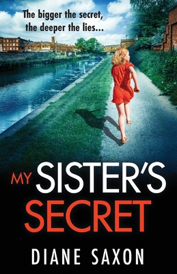 My Sister's Secret: The unforgettable psychological thriller from Diane Saxon, author of My Little Brother. - Saxon, Diane