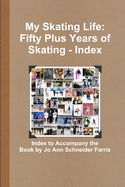My Skating Life: Fifty Plus Years of Skating - Index