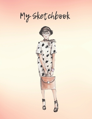 My Sketchbook: Sketch Your Artistic Ideas. Create Your Own Designs. Draw Your Inspirations. - The Prints You Want