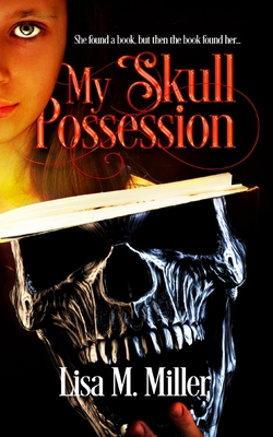 My Skull Possession - Miller, Lisa, Dr.