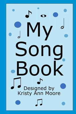 My Song Book: Blue Version - Moore, Kristy Ann