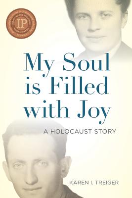 My Soul is Filled with Joy: A Holocaust Story - Treiger, Karen I