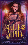 My Soulless Alpha: An Alien Omegaverse Romance