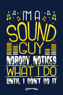My Sound Guy Calendar: Calendar, Diary or Journal Gift for Sound Guys, Sound Dudes, Audio Technicians and Engineers with 108 Pages, 6 x 9 Inches, Cream Paper, Glossy Finished Soft Cover
