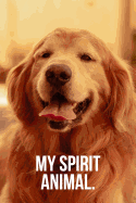 My Spirit Animal: Golden Retriever Journal