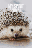 My Spirit Animal: Hedgehog Journal