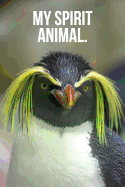 My Spirit Animal: Macaroni Penguin Journal