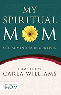 My Spiritual Mom: Special Mentors in Our Lives
