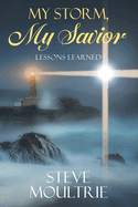 My Storm, My Savior: Lessons Learned