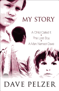 My Story: A Child Called It, The Lost Boy, A Man Named Dave