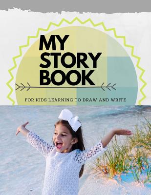 My Story Book: For Kids learning to draw and write 100 sheets 8.5 x 11 in - Publishing, Hughes