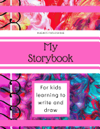 My Story Book: For Kids learning to draw and write 100 sheets 8.5 x 11 in