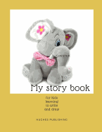 My Story Book: For Kids learning to draw and write 100 sheets 8.5 x 11 in