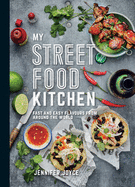 My Street Food Kitchen - UK Only: Fast and easy flavours from around the world