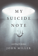 My Suicide Note: Searching for Purpose