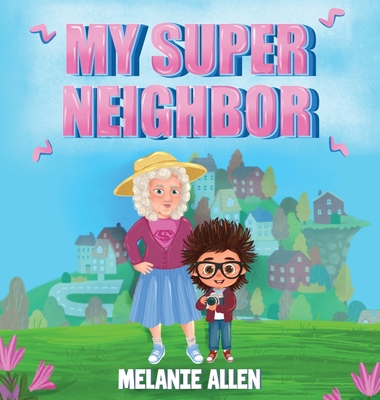 My Super Neighbor - Allen, Melanie