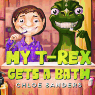 My T- Rex Gets a Bath: (Bedtime story about a Boy and his Pet Dinosaur, Picture Books, Preschool Books, Ages 3-8, Baby Books, Kids Book)