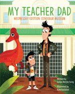 My Teacher Dad - Wednesday Edition: Dinosaur Museum