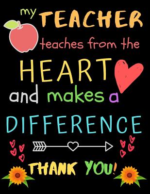 My Teacher Teaches From The Heart And Makes A Difference Thank You!: Teacher Notebook Gift - Teacher Gift Appreciation - Teacher Thank You Gift - Gift For Teachers - 8.5"x 11" inches, 100 pages - Creative Journals, Zone365