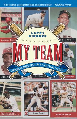 My Team: Choosing My Dream Team from My Forty Years in Baseball - Dierker, Larry