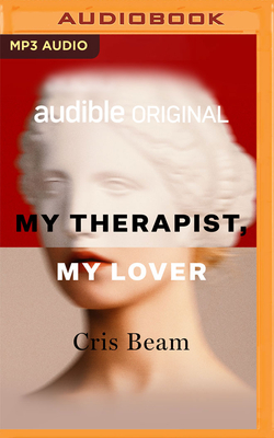 My Therapist, My Lover - Beam, Cris, and Reluzco, Aida (Read by)